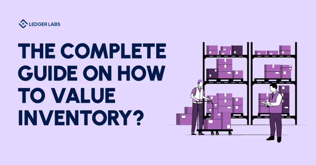 The Complete Guide on How to Value Inventory?