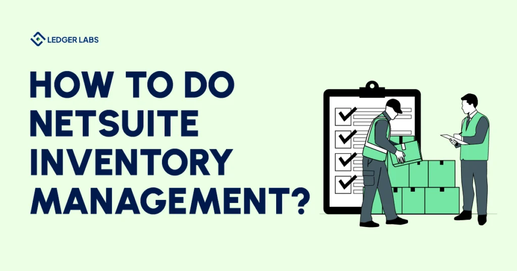 How to Do NetSuite Inventory Management?