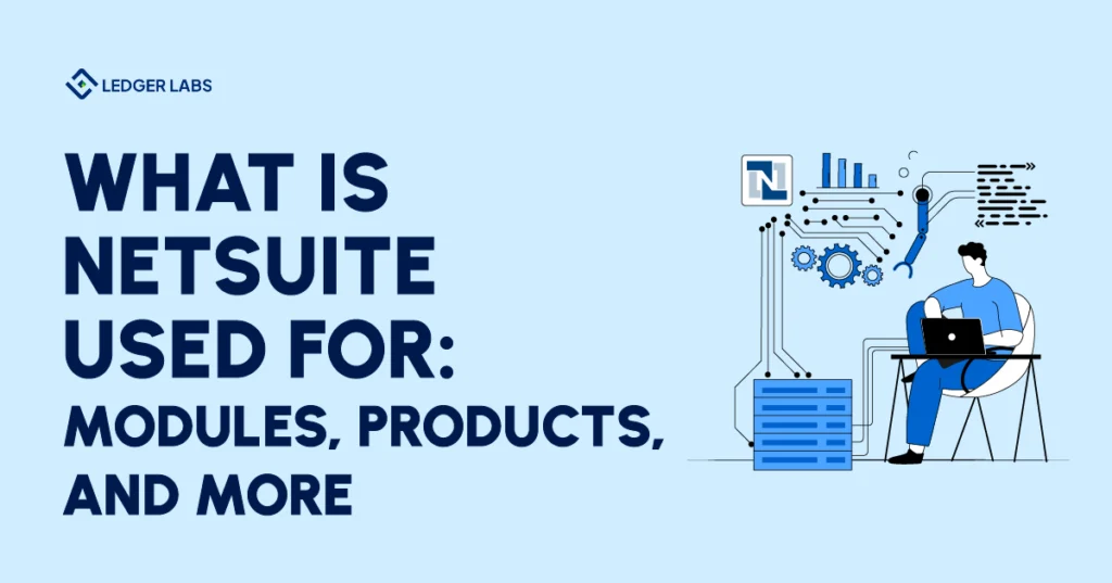 What Is NetSuite Used For? Modules, Features & Use Cases (2026)