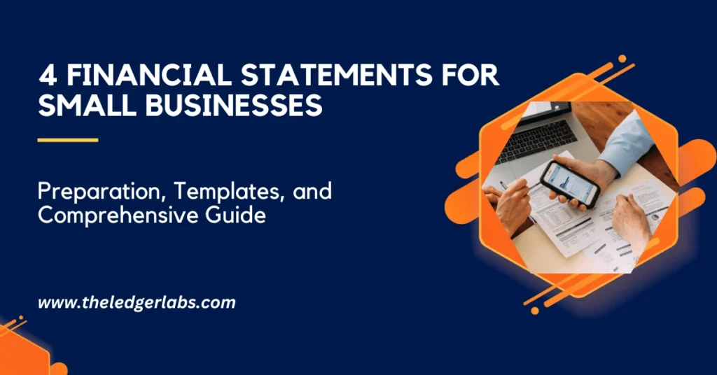 4 Financial Statements for Small Businesses: Preparation, Templates, and Comprehensive Guide