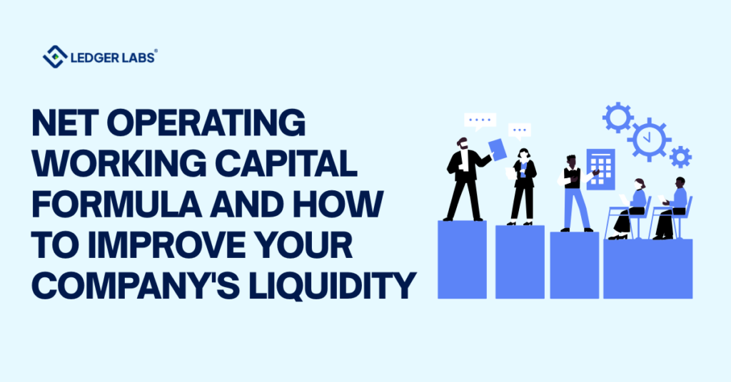 Net Operating Working Capital Formula and How to Improve Your Company’s Liquidity