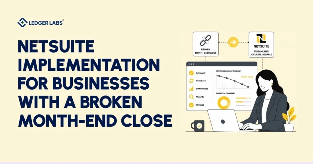 NetSuite Implementation for Businesses With a Broken Month-End Close