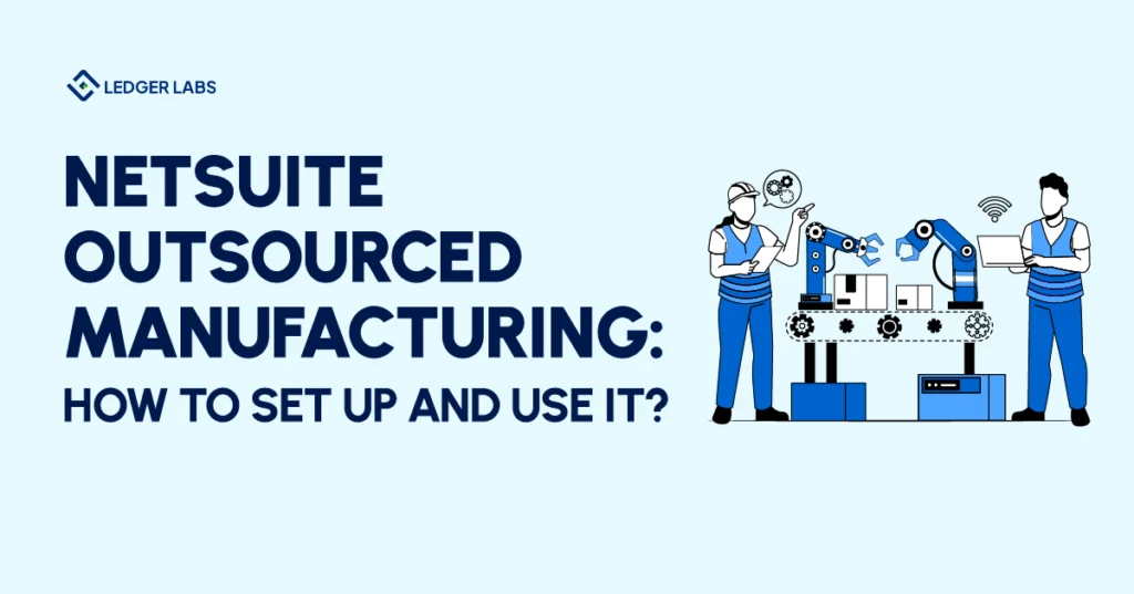 NetSuite Outsourced Manufacturing: How to set up and use it
