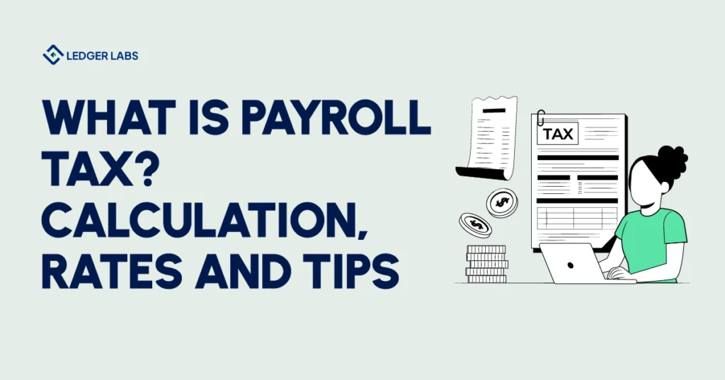 What is Payroll Tax? Calculation, Rates and Tips