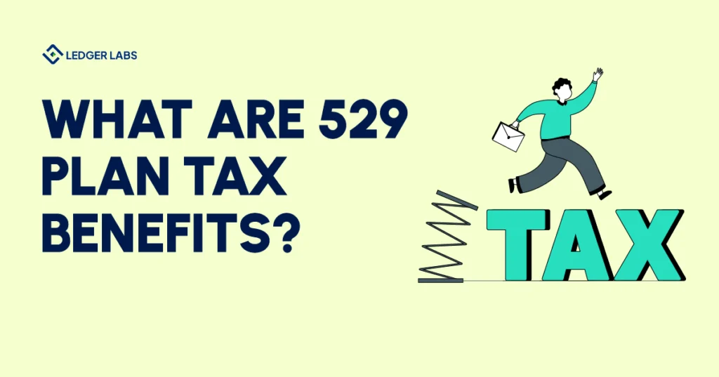 What are 529 Plan Tax Benefits?