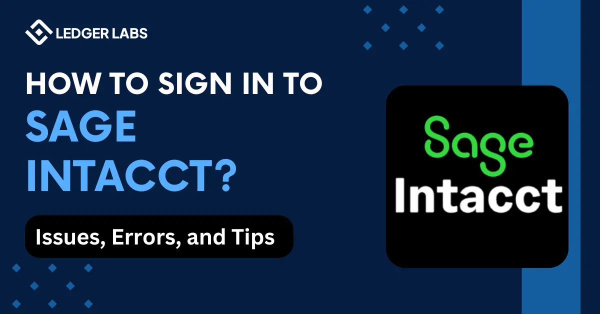 How to Sign In to Sage Intacct? Issues, Errors, and Tips