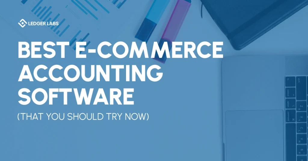 5 Best Ecommerce Accounting Software (That You Should Try Now)