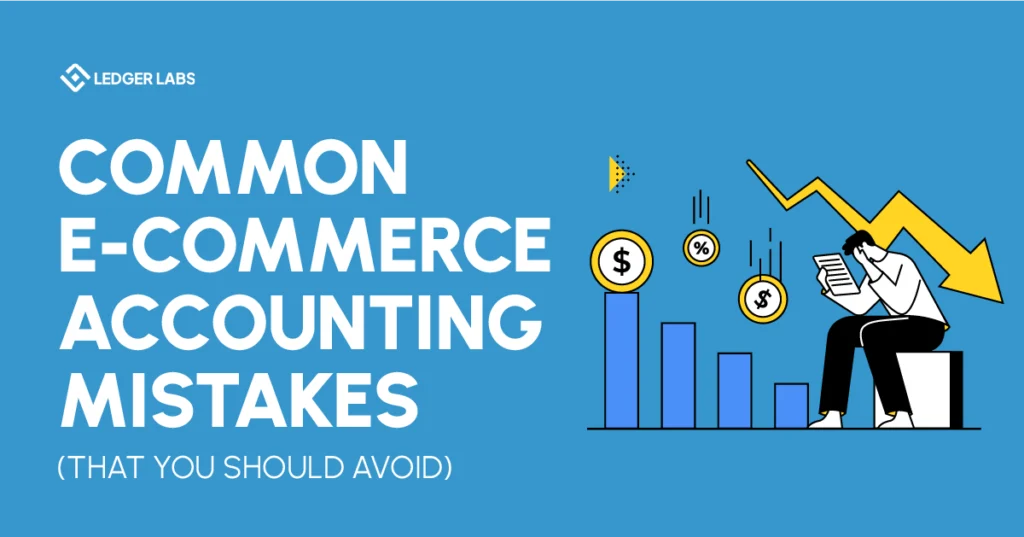 Common E-Commerce Accounting Mistakes (That You Should Avoid)