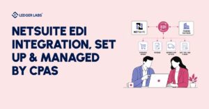 NetSuite EDI Integration, Set Up & Managed by CPAs