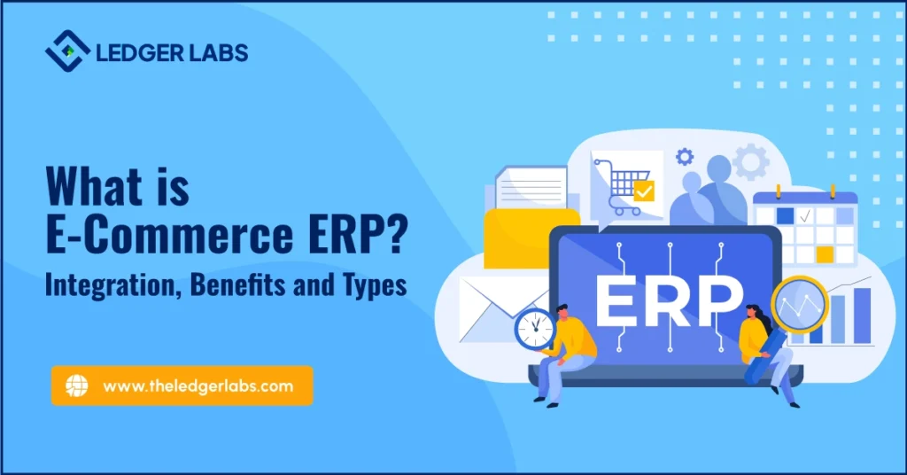 What is eCommerce ERP? Integration, Benefits, and Types