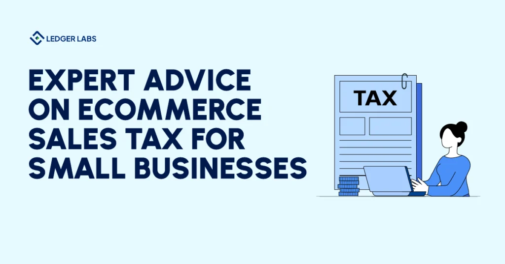 Ecommerce Sales Tax Decoded: Expert Advice on Sales Tax Concerns for Small Businesses 