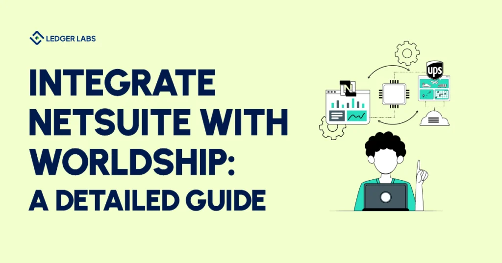 Integrate Netsuite with Worldship: A Detailed Guide