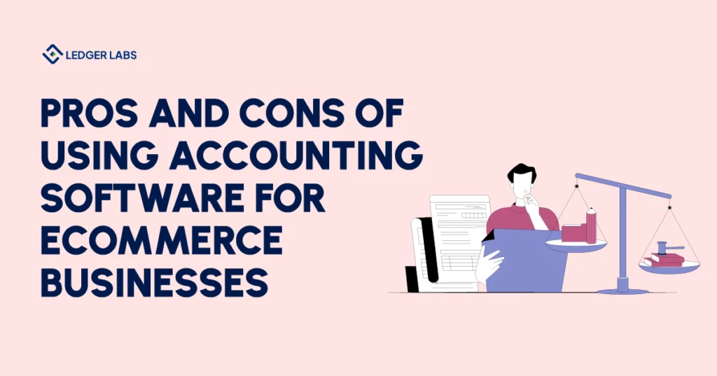 Pros and Cons of Using Accounting Software For Ecommerce Businesses