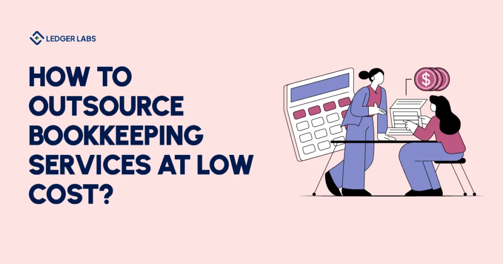 How to outsource bookkeeping services at low cost?