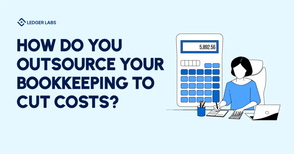 How do you outsource your bookkeeping to cut costs?