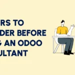 Factors to Consider Before Hiring an ODOO Consultant