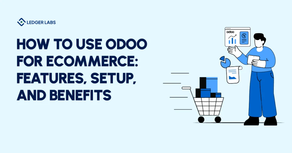 How to Use Odoo for eCommerce: Features, Setup, and Benefits