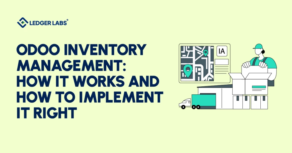 Odoo Inventory Management: How It Works and How to Implement It Right?
