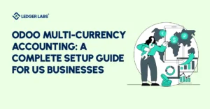 Odoo Multi-Currency Accounting: A Complete Setup Guide for US Businesses