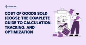 Cost of Goods Sold (COGS): The Complete Guide to Calculation, Tracking, and Optimization