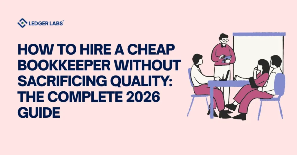 How to Hire a Cheap Bookkeeper Without Sacrificing Quality: The Complete 2026 Guide