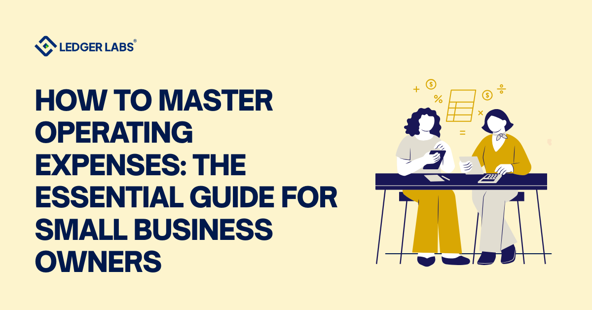 How to Master Operating Expenses: The Essential Guide for Small Business Owners