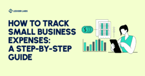 How to Track Small Business Expenses: A Step-by-Step Guide 