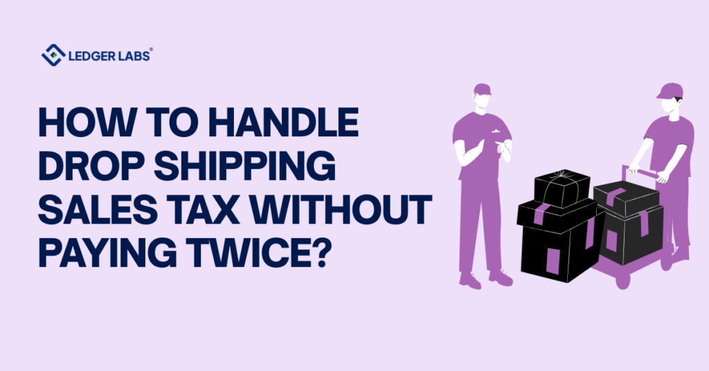 How to Handle Drop Shipping Sales Tax Without Paying Twice?