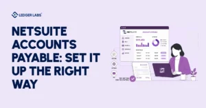NetSuite Accounts Payable: Set It Up the Right Way  